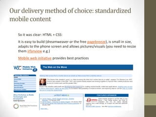 What physicians wanted was/isAccess with their own cell phone (so it needed to be accessible with cheap and expensive phones)Getting a message pushed to them when a new CME was launchedMake it easily accessible (= no long connections needed)Certification for following it! Important career wise