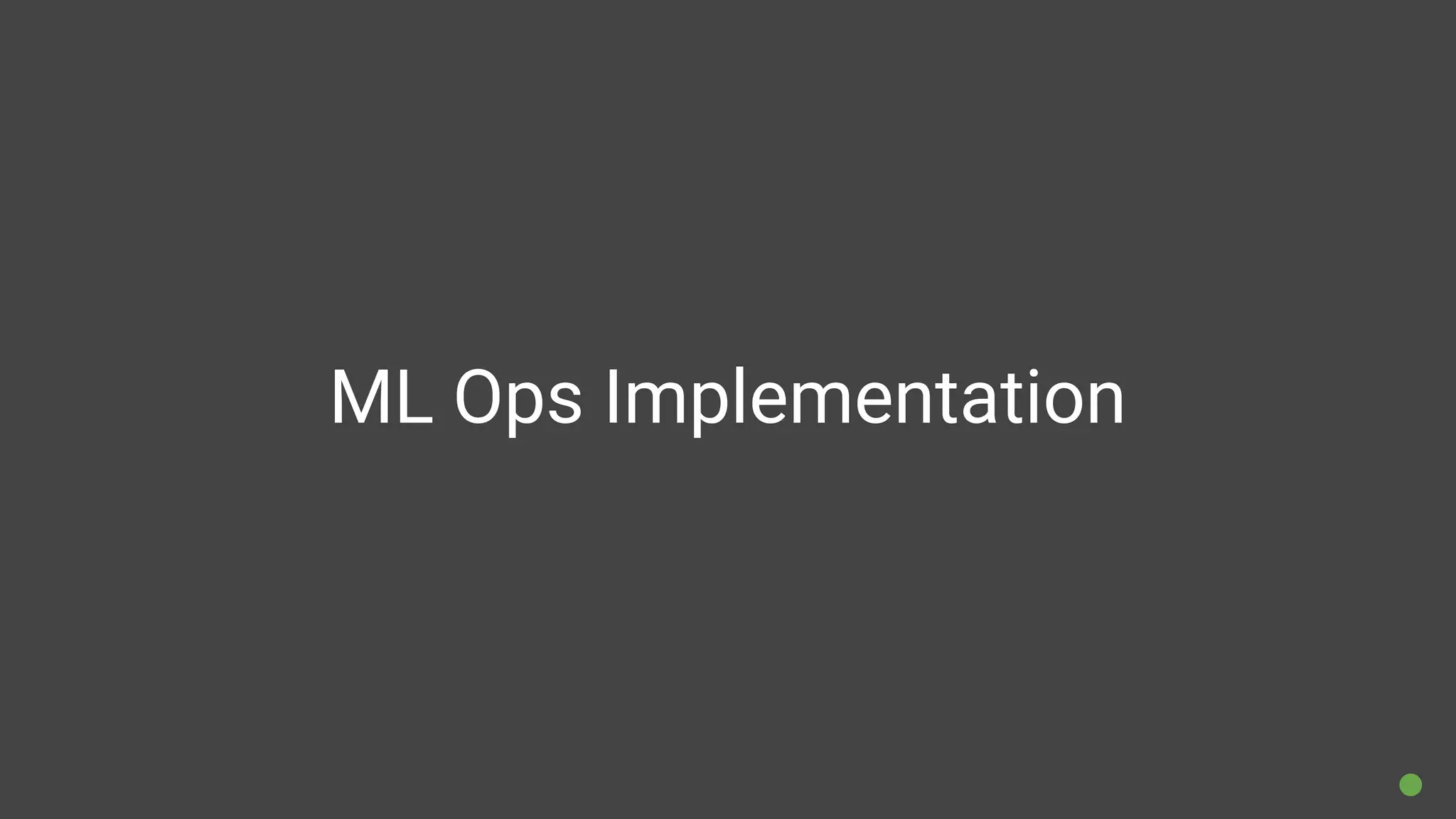 ML Ops Implementation
 