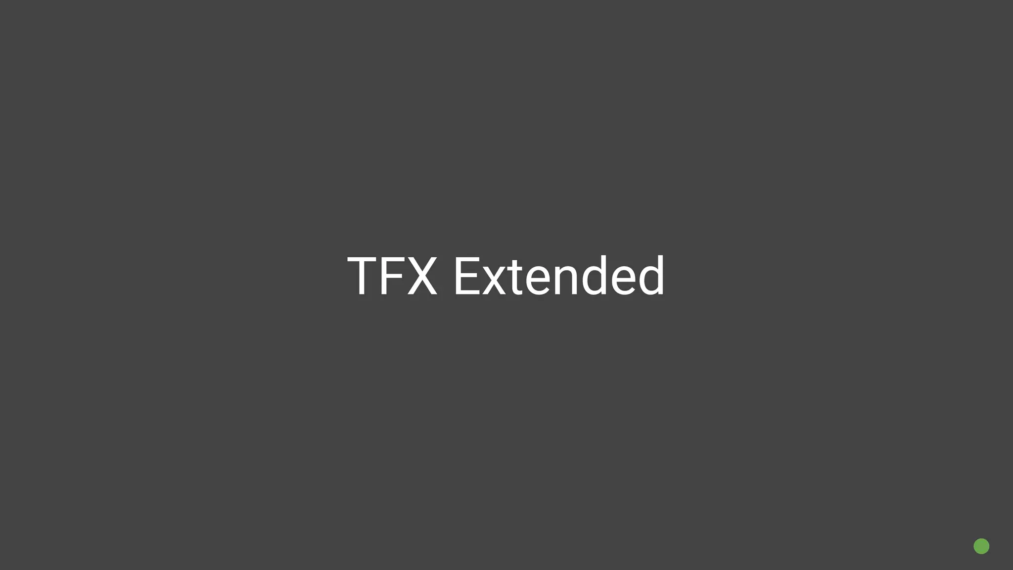 TFX Extended
 