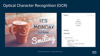 © 2019, Amazon Web Services, Inc. or its affiliates. All rights reserved.
Optical Character Recognition (OCR)
 