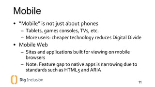 Mobile 
• “Mobile” is not just about phones 
– Tablets, games consoles, TVs, etc. 
– More users: cheaper technology reduce...