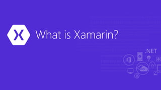 What is Xamarin?
 