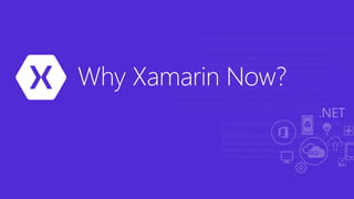 Why Xamarin Now?
 