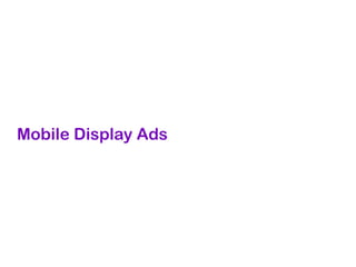 Mobile Display Ads
 