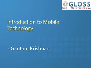 Introduction to Mobile Technology - GautamKrishnan 