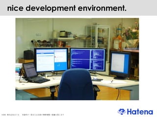 nice development environment. 