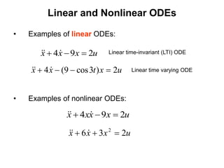 Linear and Nonlinear ODEs
• Examples of linear ODEs:
• Examples of nonlinear ODEs:
u
x
x
x 2
9
4 

 


u
x
t
x
x 2
)...