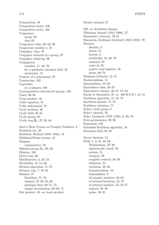104 CHAPTER 4. GROUPS
4.5.4 Projective space and the projective linear groups PSLn(F)
Let F be a ﬁeld, such as the ﬁeld of real numbers. The projective linear group PSLn(F) is
used to study projective space.
Projective space FPn
of dimension n is deﬁned from aﬃne space Fn+1
of dimen-
sion n + 1 as by means of an equivalence relation. Two points a = (a0, a1, . . . , an) and
b = (b0, b1, . . . , bn) of Fn+1
name the same point of FPn
if their coordinates are propor-
tional, that is, if there exists a nonzero element λ ∈ F such that bi/ai = λ for i = 0, 1, . . . , n.
We’ll let [a0, a1, . . . , an] denote the point in FPn
named by (a0, a1, . . . , an) ∈ Fn+1
. Thus,
[a0, a1, . . . , an] = [λa0, λa1, . . . , λan]. The notation [a0, a1, . . . , an] is called projective coordi-
nates.
Geometrically, this construction adds points at inﬁnity to the aﬃne plane, one point for
each set of parallel lines.
Lines can also be named with projective coordinates b = [b0, b1, . . . , bn]. If you do that,
then a point a = [a0, a1, . . . , an] lies on the line b if their inner product a, b is 0.
Here’s one representation of the projective plane Z3P2
. There are 13 points and 13 lines,
each line with 4 points, and each point on 4 lines.
We can name the 9 points in the aﬃne plane Z2
3 with third coordinate 1, and the 4 points
at inﬁnity with third coordinate 0. The four points at inﬁnity line on a line at inﬁnity. Each
of these points at inﬁnity lie on all those line with a particular slope. For instance, the point
[1, −1, 0] lies on the three lines with slope −1 (and it lies on the line at inﬁnity, too).
Z3P2
r[−1,−1,1]
r[−1,0,1]
r[−1,1,1]
r[0,−1,1]
r[0,0,1]
r[0,1,1]
r[1,−1,1]
r[1,0,1]
r[1,1,1]
r[1,0,0]
r[0,1,0]
r[1,1,0]
r
[1,−1,0]
Similarly, we can take a quotient of GLn+1(F) as the projective linear group PGLn(F).
Two matrices A and B in GLn+1(F) name the same element of PGLn(F) if each is a multiple
 
