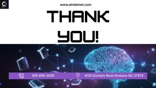 Thank
You!
4130 Durham Road Roxboro NC 27574
919-656-3055
www.aindotnet.com
 