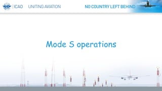 Mode S operations
 