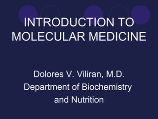 INTRODUCTION TO MOLECULAR MEDICINE ,[object Object],[object Object],[object Object]