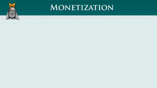 Monetization
 