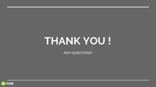 THANK YOU !
ANY QUESTIONS?
 