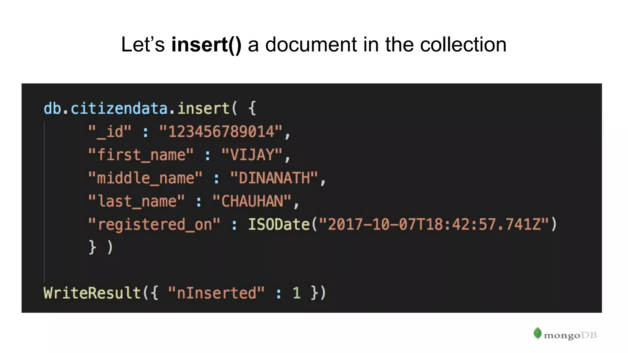 Let’s insert() a document in the collection 