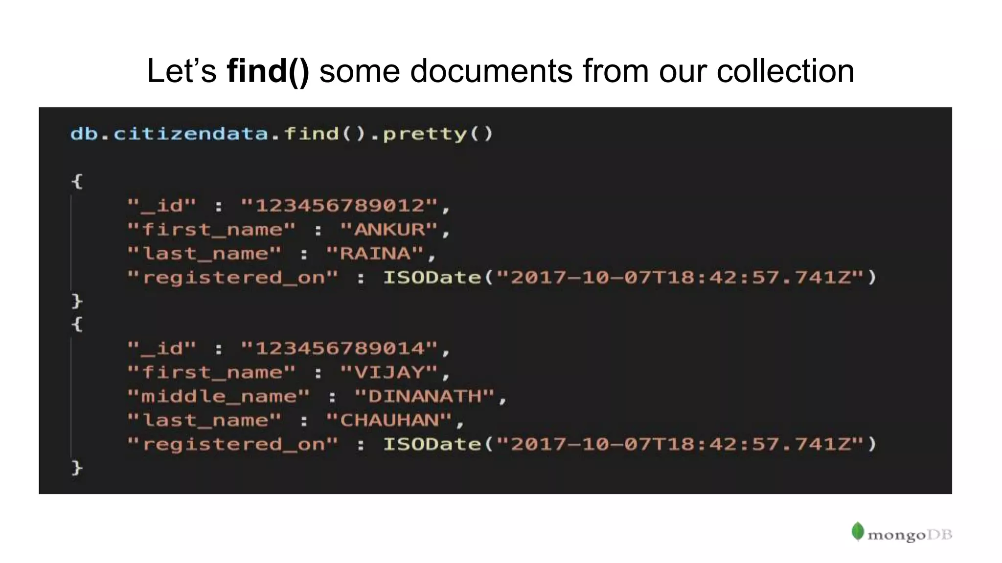 Let’s find() some documents from our collection 