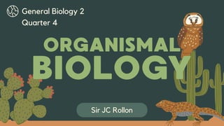 General Biology 2
Quarter 4
Sir JC Rollon
 