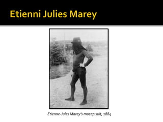 Etienne-Jules Marey’s mocap suit, 1884
 