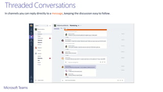 Threaded Conversations
In channels you can reply directly to a message, keeping the discussion easy to follow.
 