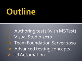 Introduction to testing with MSTest, Visual Studio, and Team Foundation Server 2010 Slide 2