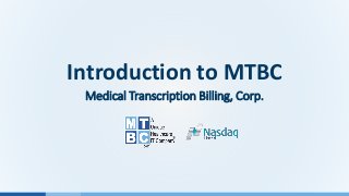 Introduction to MTBC
Medical Transcription Billing, Corp.
 