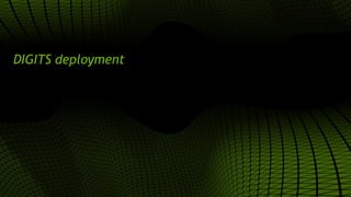 32
DIGITS deployment
 