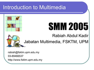 Introduction to Multimedia ,[object Object],[object Object],[object Object],[object Object],[object Object],[object Object]