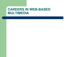 CAREERS IN WEB-BASED MULTIMEDIA 