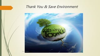 Thank You & Save Environment
Rishabh Sharma
 