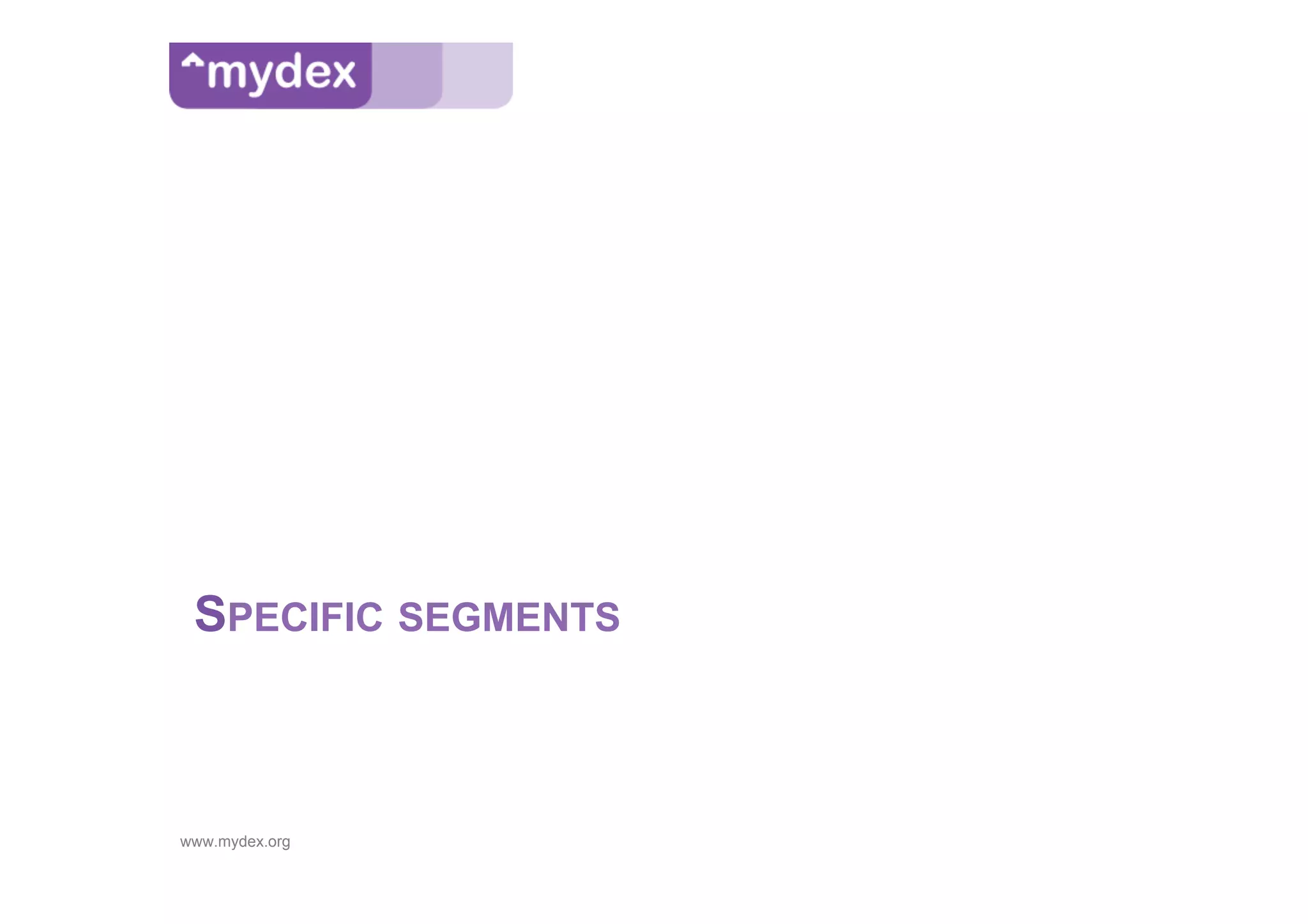 SPECIFIC SEGMENTS



www.mydex.org
 