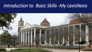 University of the Western Cape
Introduction to Basic Skills -My LexisNexis
 