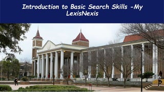 University of the Western Cape
Introduction to Basic Search Skills -My
LexisNexis
 
