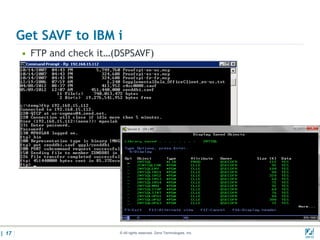 Get SAVF to IBM i
       • FTP and check it…(DSPSAVF)




| 17                       © All rights reserved. Zend Technologies, Inc.   02/04/
 