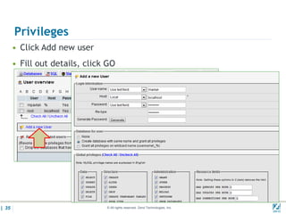 Privileges
       • Click Add new user
       • Fill out details, click GO




| 35                            © All rights reserved. Zend Technologies, Inc.   02/04/
 