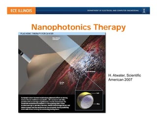 Nanophotonics Therapy




                 H. Atwater, Scientific
                 American 2007
 