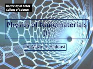 Physics of Nanomaterials ................. Introduction........... Dr. Mazin A. Alalousi 1
 
