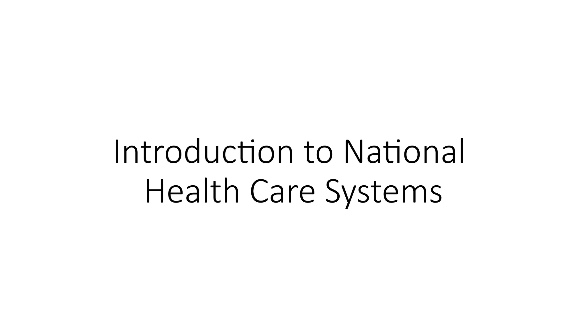 Introduction to National Health Care Systems.pptx