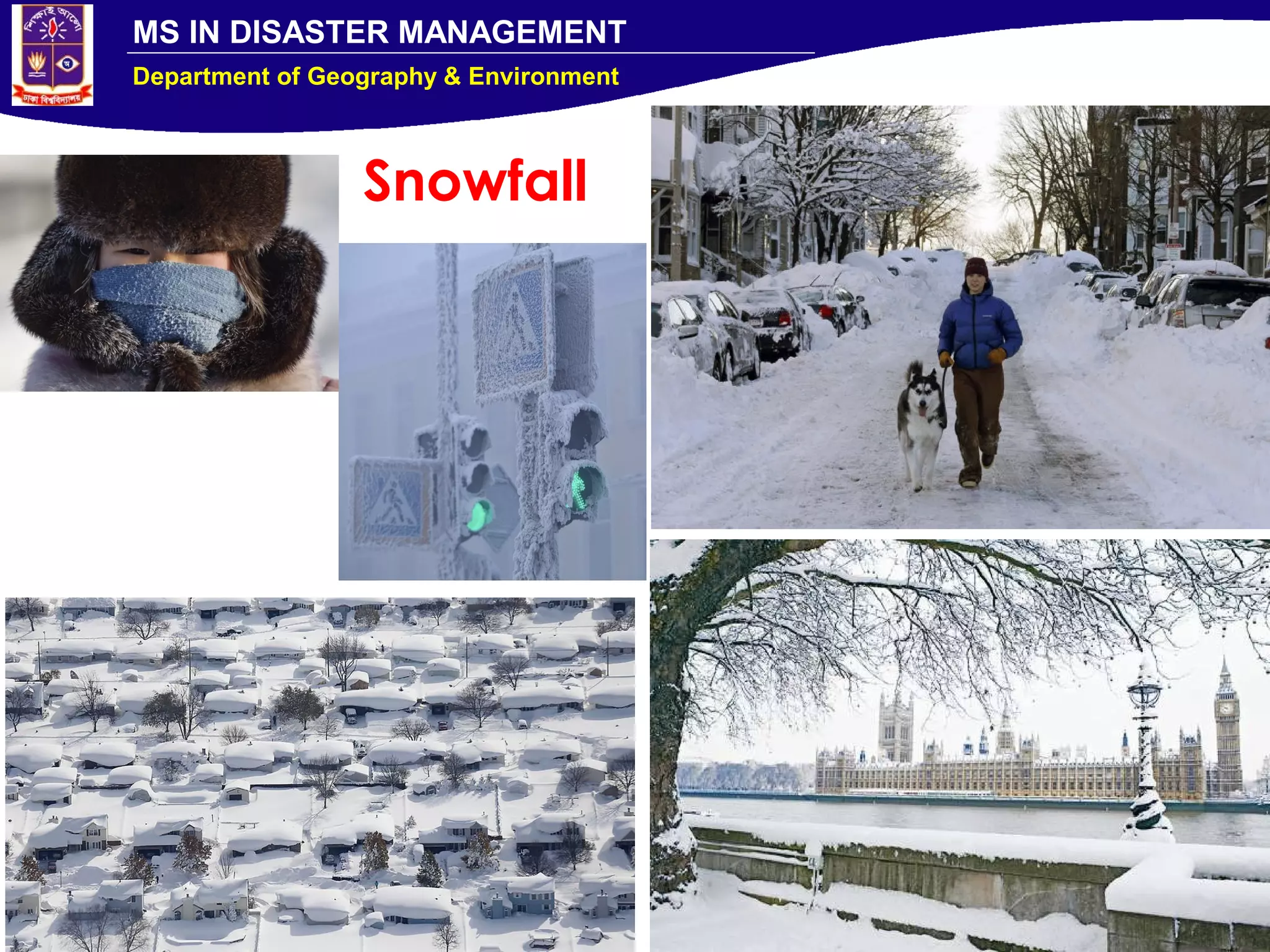 MS IN DISASTER MANAGEMENT
Department of Geography & Environment
Snowfall
 