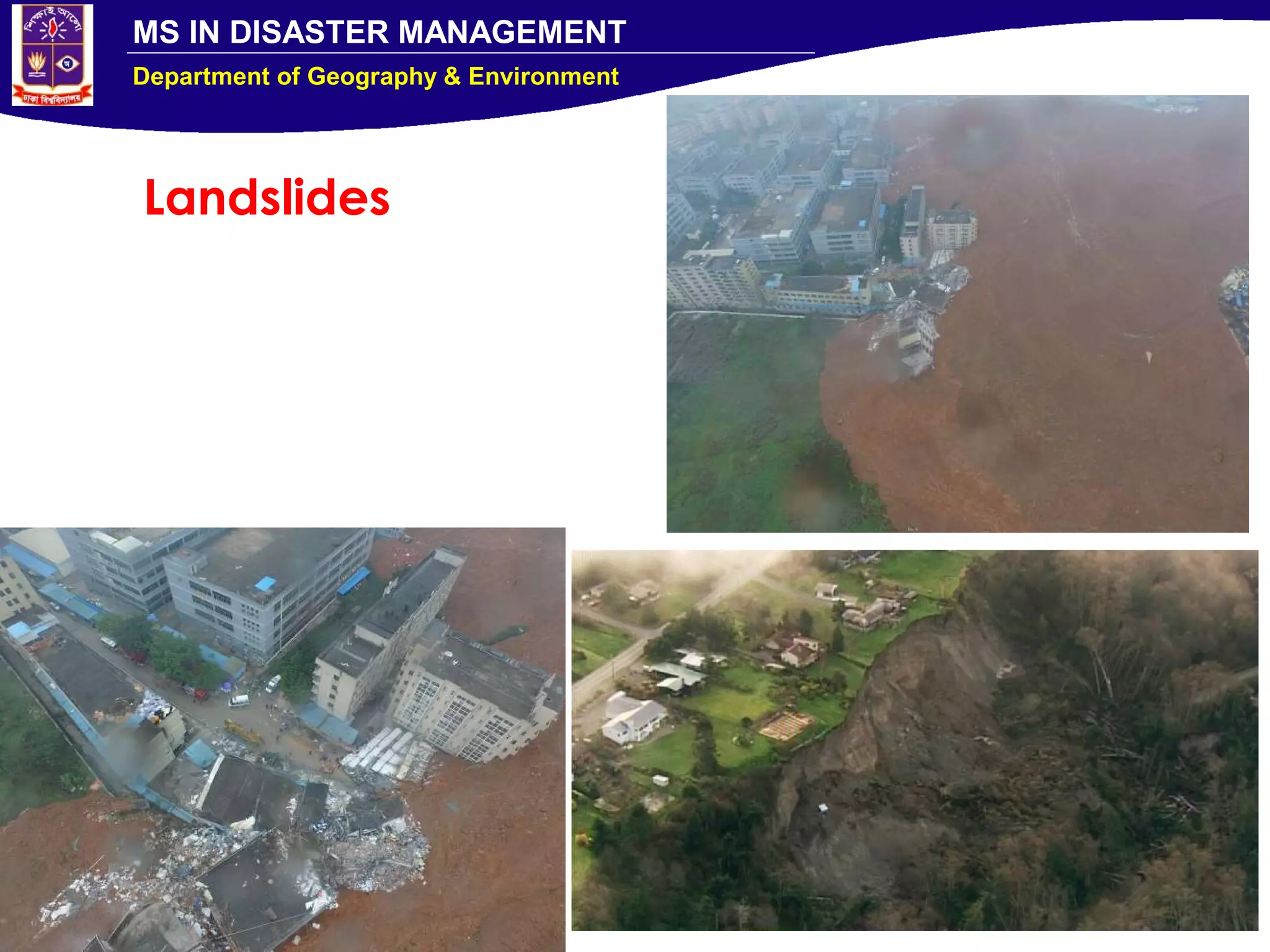 MS IN DISASTER MANAGEMENT
Department of Geography & Environment
Landslides
 
