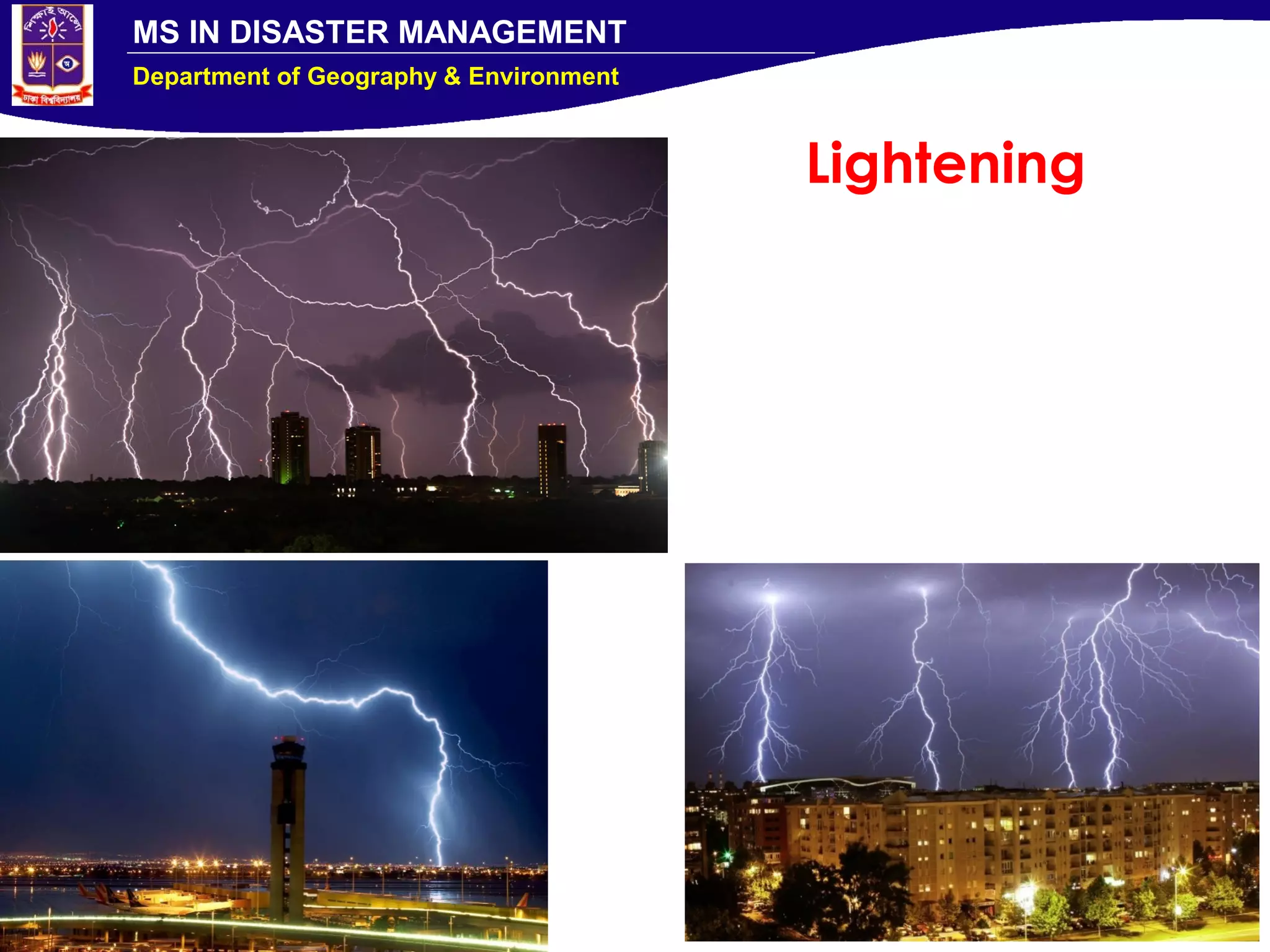 MS IN DISASTER MANAGEMENT
Department of Geography & Environment
Lightening
 