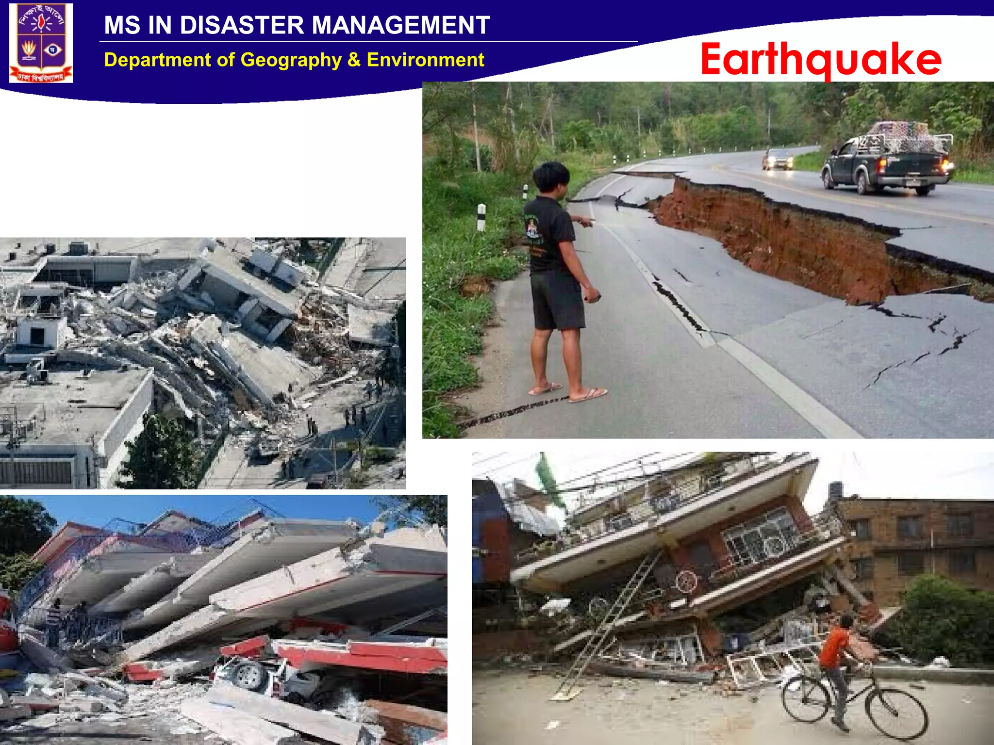MS IN DISASTER MANAGEMENT
Department of Geography & Environment Earthquake
 