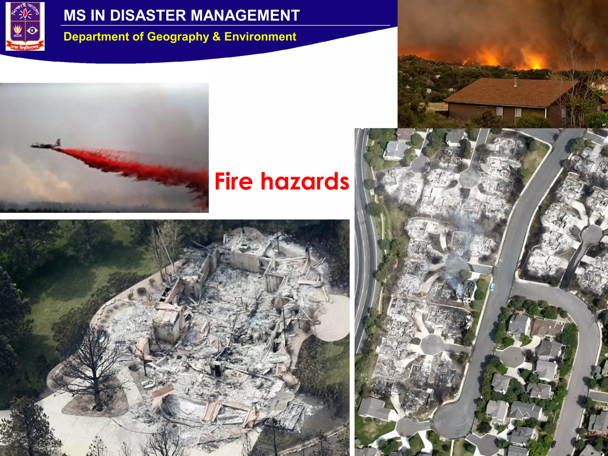 MS IN DISASTER MANAGEMENT
Department of Geography & Environment
Fire hazards
 