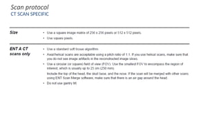 8
Scan protocol
CT SCAN SPECIFIC
 
