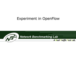 Experiment in OpenFlow 
 