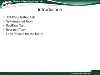 Introduction 
• 3rd-Party Testing Lab 
• Self-designed Tools 
• RealFlow Test 
• Research Team 
• Look forward for the future 
3 
 
