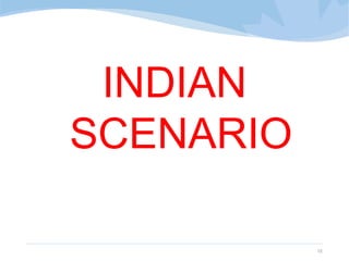INDIAN
SCENARIO
12
 