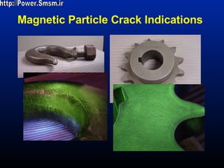 Magnetic Particle Crack Indications   http://Power.Smsm.ir 