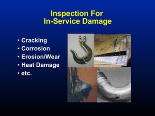 Cracking Corrosion Erosion/Wear Heat Damage etc. Inspection For  In-Service Damage 