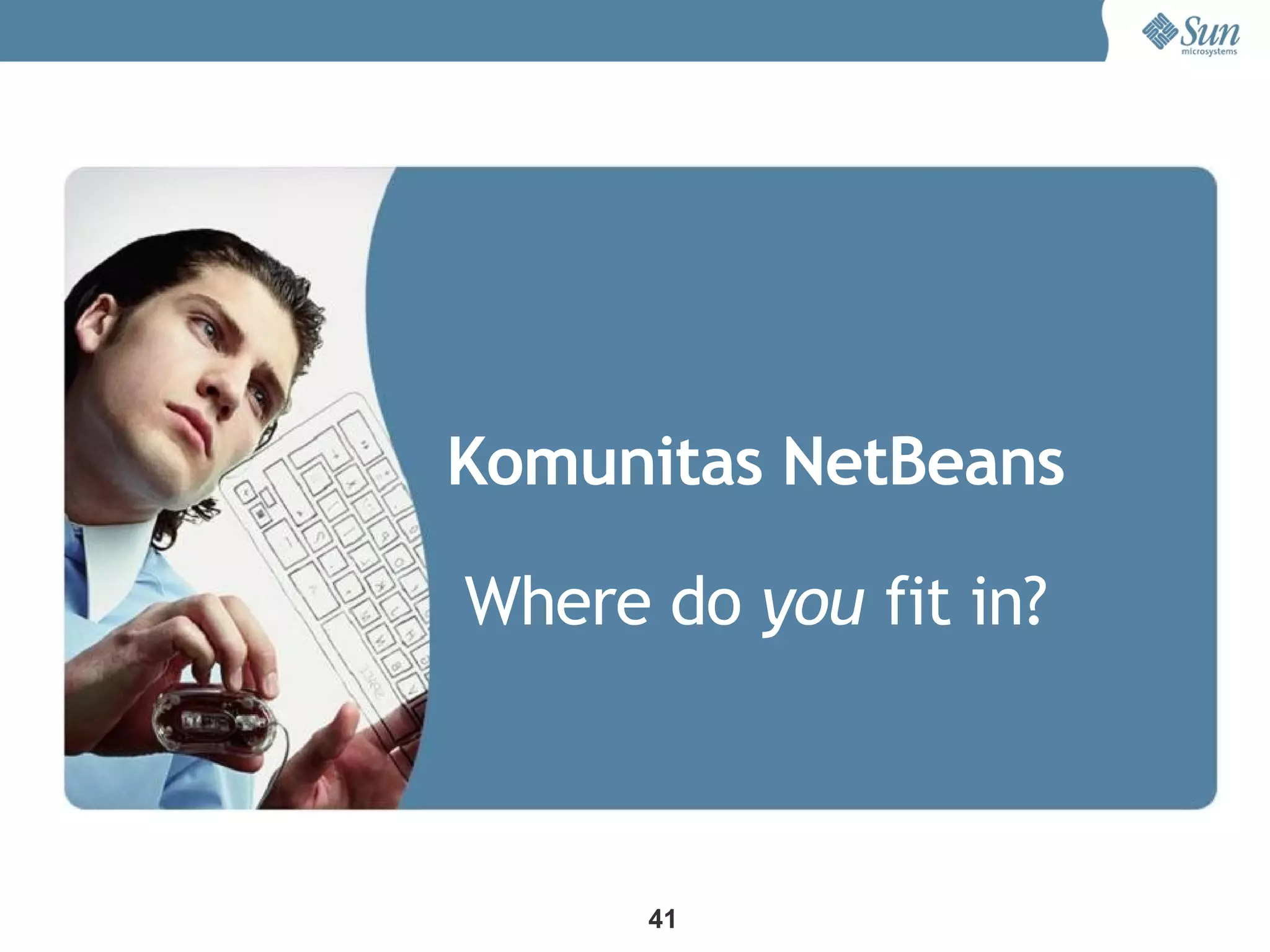 Komunitas NetBeans

Where do you fit in?



      41
 