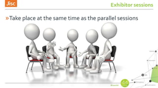 Exhibitor sessions
»Take place at the same time as the parallel sessions
 