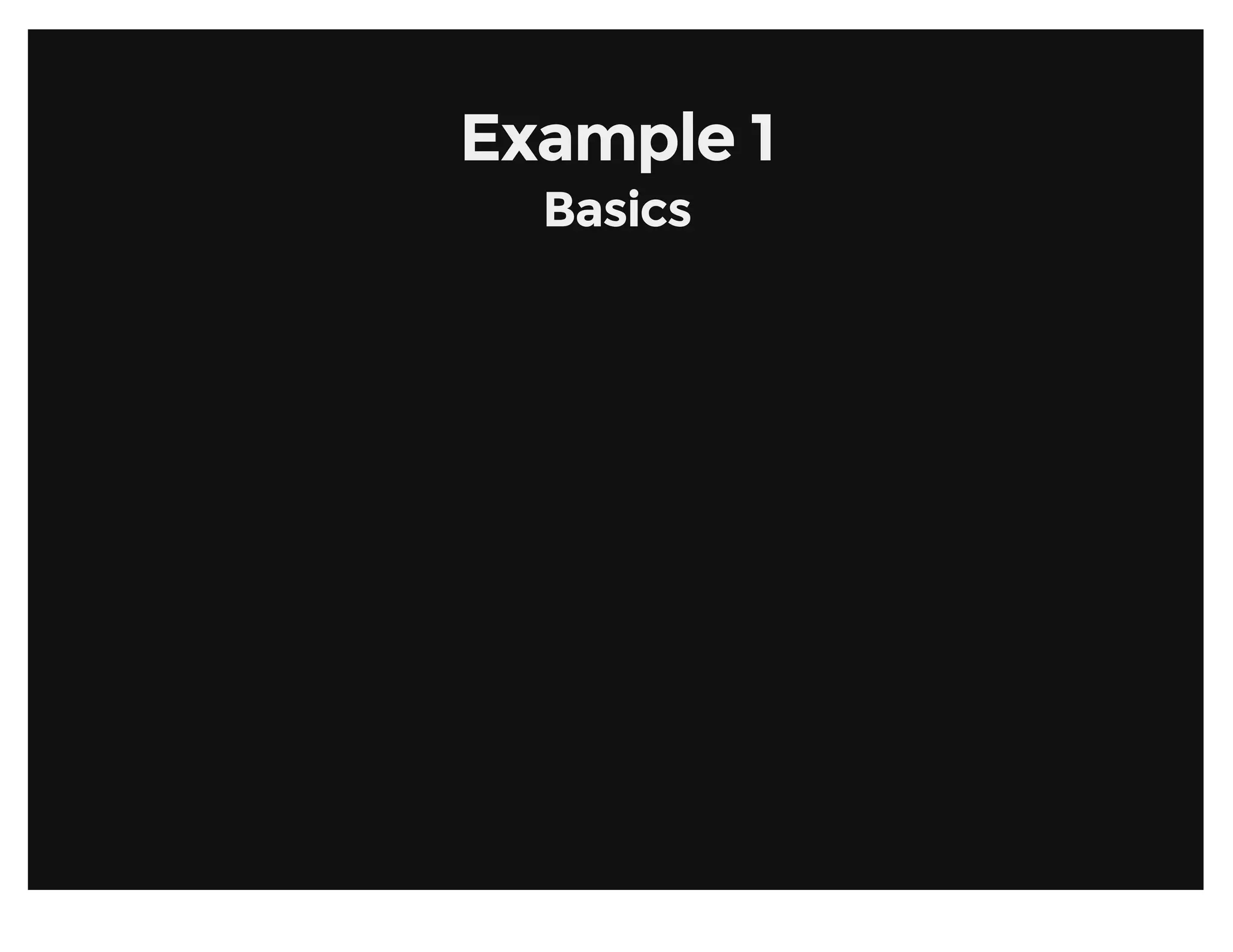 Example 1Example 1
BasicsBasics
 